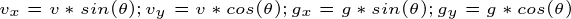 \tiny v_{x} = v*sin(\theta) ; v_{y} = v*cos(\theta) ; g_{x} = g*sin(\theta) ;g_{y} = g*cos(\theta)