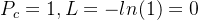 P_{c} = 1 , L = -ln(1)= 0