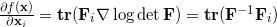 \frac{\partial f(\mathbf{x})}{\partial \mathbf{x}_i} = \textbf{tr} (\mathbf{F}_i \nabla \log \det \mathbf{F}) = \textbf{tr}(\mathbf{F}^{-1} \mathbf{F}_i)