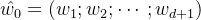 \hat{w_0}=(w_1;w_2;\cdots;w_{d+1})