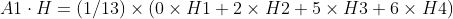 A1\cdot H = (1/13)\times (0\times H1 + 2\times H2 + 5\times H3 + 6\times H4)