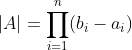 |A|=\prod_{i=1}^{n}(b_{i}-a_{i})