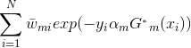 \sum_{i=1}^{N}\bar{w}{_{mi}}exp(-y{_{i}}\alpha{_{m}} G^{_{*}}{_{m}}(x{_{i}}))