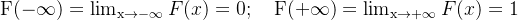 \mathrm{F}(-\infty)=\lim _{\mathrm{x} \rightarrow-\infty} F(x)=0 ; \quad \mathrm{F}(+\infty)=\lim _{\mathrm{x} \rightarrow+\infty} F(x)=1