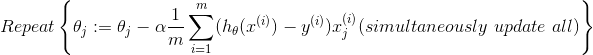 Repeat\left \{ \theta_{j} := \theta_{j} - \alpha\frac{1}{m}\sum_{i=1}^{m}(h_{\theta}(x^{(i)})-y^{(i)})x_{j}^{(i)}(simultaneously\ update\ all )\right \}