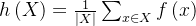 h\left ( X \right )=\frac{1}{\left | X \right |}\sum_{x\in X}f\left ( x \right )