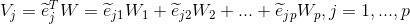 V_{j}=\widetilde{e}_{j}^{T}W=\widetilde{e}_{j1}W_{1}+\widetilde{e}_{j2}W_{2}+...+\widetilde{e}_{jp}W_{p},j=1,...,p