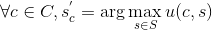 \forall c\in C, s_{c}^{'}=\arg \max\limits_{s\in S} u(c,s)