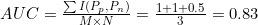 AUC=\frac{\sum I(P_p, P_n)}{M \times N}=\frac{1+1+0.5}{3}=0.83