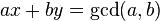 ax + by = \gcd(a, b)