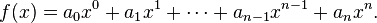 \ f(x) = a_0 x^0 + a_1 x^1 + \cdots + a_{n - 1} x^{n - 1} + a_n x^n.