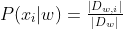 P(x_{_{i}}|w)=\tfrac{\left | D_{w,i} \right |}{\left | D_{w} \right |}