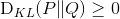 $D_{KL}(P\|Q)\geq0$