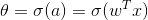 \theta = \sigma(a)= \sigma(w^Tx)