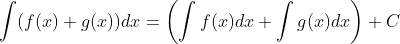 \int (f(x) + g(x)) dx = \left \(\int f(x) dx + \int g(x) dx \right \) + C