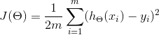 J(\Theta )=\frac{1}{2m}\sum_{i=1}^{m}(h_{\Theta }(x_{i})-y_{i})^{2}