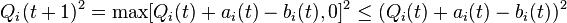 Q_i(t+1)^2 =  \max[Q_i(t) + a_i(t) - b_i(t), 0]^2 \leq (Q_i(t) + a_i(t) - b_i(t))^2