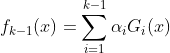 f_{k-1}(x) = \sum\limits_{i=1}^{k-1}\alpha_iG_{i}(x)