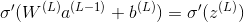 {\sigma }'(W^{(L)}a^{(L-1)}+b^{(L)})={\sigma }'(z^{(L)})