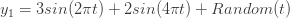 y_1=3sin(2\pi t)+2sin(4\pi t)+Random(t)