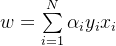 w = \sum\limits_{i=1}^N\alpha_iy_ix_i