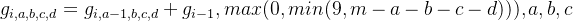 g_{i,a,b,c,d} = g_{i,a-1,b,c,d}+g_{i-1},max(0,min(9,m-a-b-c-d))),a,b,c