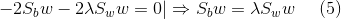 -2S_bw - 2\lambda S_ww=0|\Rightarrow S_bw=\lambda S_ww \ \ \ \ (5)