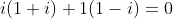 \\ i(1+i)+1(1-i)=0