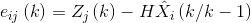 e_{ij}\left ( k \right )=Z_{j}\left ( k \right )-H\hat{X}_{i}\left ( k/k-1 \right )