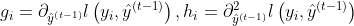 g_i=\partial_{\hat{y}^{\left(t-1\right)}}l\left(y_i,\hat{y}^{\left(t-1\right)}\right),h_i=\partial^2_{\hat{y}^{\left(t-1\right)}}l\left(y_i,\hat{y}^{\left(t-1\right)}\right)