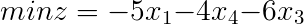 \large min z=-5x$_{1}$-4x$_{4}$-6x$_{3}