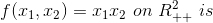 f(x_1,x_2)=x_1x_2\, \, on \, \, R^2_{++}\, \, is