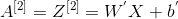 A^{[2]}=Z^{[2]}=W^{'}X+b^{'}