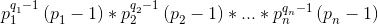 p_{1}^{q_{1}^{ }-1}\left ( p_{1}^{ } -1\right ) \ast p_{2}^{q_{2}^{ }-1}\left ( p_{2}^{ } -1\right )\ast ...\ast p_{n}^{q_{n}^{ }-1}\left ( p_{n}^{ } -1\right )