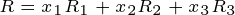 \tiny R=x_{1} R_{1}+x_{2} R_{2}+x_{3}R_{3}