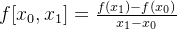 f[x_0,x_1]=\frac{f(x_1)-f(x_0)}{x_1-x_0}