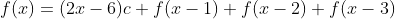 f(x) = (2x-6)c+f(x-1)+f(x-2)+f(x-3)