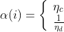 \alpha(i)=\left\{\begin{array}{l} \eta_{c} \\ \frac{1}{\eta_{d}} \end{array}\right.