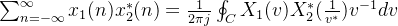 \sum_{n=-\infty}^{\infty}x_1(n)x_2^*(n)=\frac{1}{2\pi j} \oint_{C}X_1(v)X_2^*(\frac{1}{v^*})v^{-1}dv