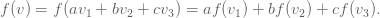 f（v）= f（av_1 + bv_2 + cv_3）= af（v_1）+ bf（v_2）+ cf（v_3）。