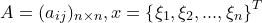 \small A=(a_{ij})_{n\times n},x=\left \{ \xi_1,\xi_2,...,\xi_n \right \}^T