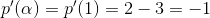 {p}'(\alpha )={p}'(1)=2-3=-1