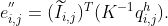 e^{''}_{i,j}=(\widetilde{I}_{i,j})^T(K^{-1}q^h_{i,j}).