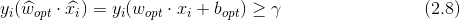 y_{i}(\widehat{w}_{opt}\cdot \widehat{x_{i}})=y_{i}(w_{opt} \cdot x_{i}+b_{opt})\geq \gamma \quad \quad \quad \quad \quad \quad \quad \quad(2.8)