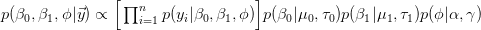 p（\ beta_0，\ beta_1，\ phi | \ vec y）\ propto \ Big [\ prod_ {i = 1} ^ np（y_i | \ beta_0，\ beta_1，\ phi）\ Big] p（\ beta_0 | \ mu_0，\ tau_0）p（\ beta_1 | \ mu_1，\ tau_1）p（\ phi | \ alpha，\ gamma）