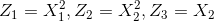 Z_{1}=X_{1}^{2},Z_{2}=X_{2}^{2},Z_{3}=X_{2}