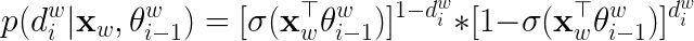 \LARGE p(d_{i}^{w}|\mathbf{x}_w,\theta_{i-1}^{w})=[\sigma(\mathbf{x}_{w}^{\top}\theta_{i-1}^{w})]^{1-d_i^w}\ast [1-\sigma(\mathbf{x}_{w}^{\top}\theta_{i-1}^{w})]^{d_i^w}