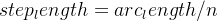 step_length = arc_length / n