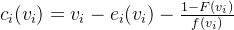 c_i(v_i)=v_i -e_i(v_i)-\frac{1-F(v_i)}{f(v_i)}