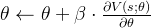 \theta\leftarrow \theta+\beta\cdot \frac{\partial V(s;\theta)}{\partial \theta}